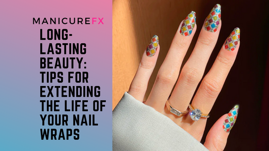 Long-Lasting Beauty: Tips for Extending the Life of Your Nail Wraps