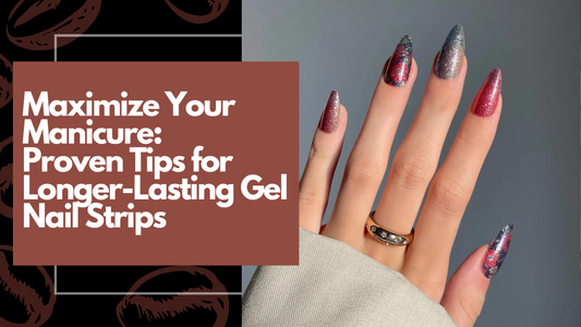 Maximize Your Manicure: Proven Tips for Longer-Lasting Gel Nail Strips