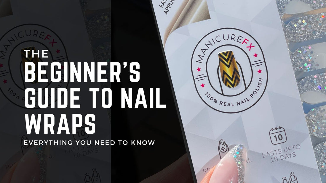 The Beginner’s Guide to Nail Wraps: Everything You Need to Know