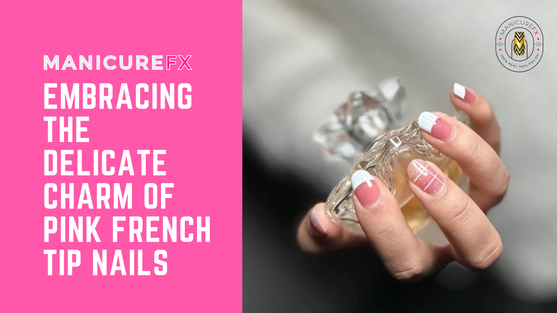 Embracing the Delicate Charm of Pink French Tip Nails with ManicureFX